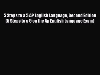 Download 5 Steps to a 5 AP English Language Second Edition (5 Steps to a 5 on the Ap English