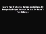 Read Essays That Worked for College Applications: 50 Essays that Helped Students Get into the