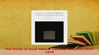 PDF  The Prints of Josef Albers Catalog Raisonne 19151976 Read Online