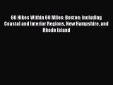 PDF 60 Hikes Within 60 Miles: Boston: Including Coastal and Interior Regions New Hampshire