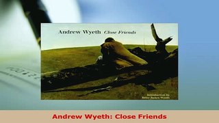 PDF  Andrew Wyeth Close Friends Download Full Ebook
