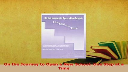 Download  On the Journey to Open a New School One Step at a Time Read Full Ebook