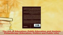 PDF  The Gift of Education Public Education and Venture Philanthropy Education Politics and PDF Book Free