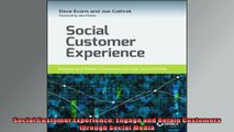 Social Customer Experience Engage and Retain Customers through Social Media