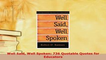 PDF  Well Said Well Spoken 736 Quotable Quotes for Educators Read Online