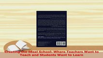Download  Creating the Ideal School Where Teachers Want to Teach and Students Want to Learn PDF Full Ebook