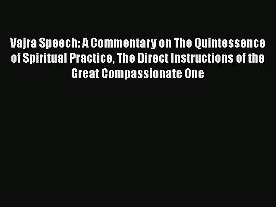 PDF Vajra Speech: A Commentary on The Quintessence of Spiritual Practice The Direct Instructions