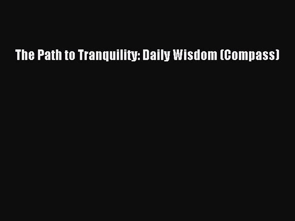 PDF The Path to Tranquility: Daily Wisdom (Compass) Free Books