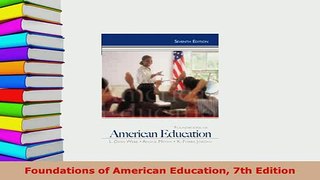 PDF  Foundations of American Education 7th Edition Download Online
