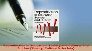 Download  Reproduction in Education Society and Culture 2nd Edition Theory Culture  Society Read Online
