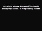 [PDF] Cocktails for a Crowd: More than 40 Recipes for Making Popular Drinks in Party-Pleasing
