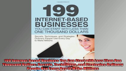 199 Internetbased Business You Can Start with Less Than One Thousand Dollars Secrets