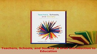 Download  Teachers Schools and Society A Brief Introduction to Education Read Full Ebook