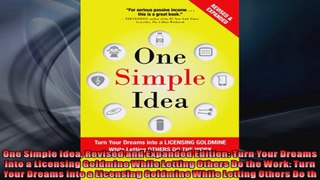 One Simple Idea Revised and Expanded Edition Turn Your Dreams into a Licensing Goldmine