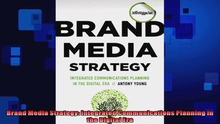 Brand Media Strategy Integrated Communications Planning in the Digital Era