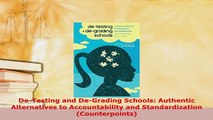 Download  DeTesting and DeGrading Schools Authentic Alternatives to Accountability and Read Online