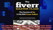 The Fiverr Master Class The Fiverr Secrets Of Six Power Sellers That Enable You To Work