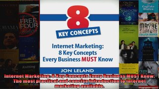 Internet Marketing 8 Key Concepts Every Business MUST Know The most practical and