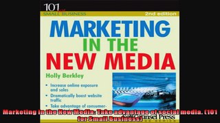 Marketing in the New Media Take advantage of social media 101 for Small Business