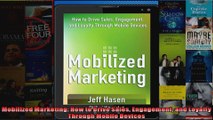 Mobilized Marketing How to Drive Sales Engagement and Loyalty Through Mobile Devices