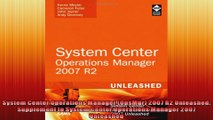 System Center Operations Manager OpsMgr 2007 R2 Unleashed Supplement to System Center