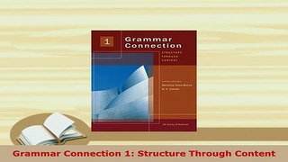 PDF  Grammar Connection 1 Structure Through Content PDF Book Free