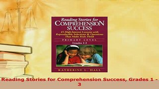 Download  Reading Stories for Comprehension Success Grades 1  3 PDF Book Free