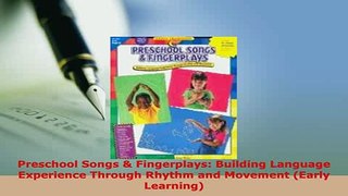 Download  Preschool Songs  Fingerplays Building Language Experience Through Rhythm and Movement Download Online