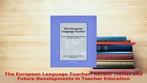 PDF  The European Language Teacher Recent Trends and Future Developments in Teacher Education PDF Online