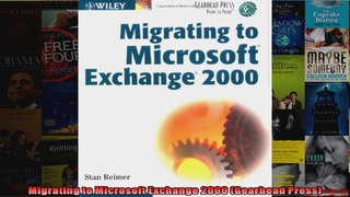 Migrating to Microsoft Exchange 2000 Gearhead Press