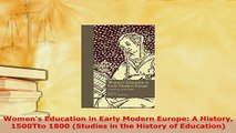 PDF  Womens Education in Early Modern Europe A History 1500Tto 1800 Studies in the History Ebook