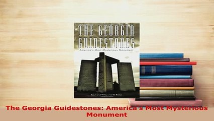 PDF  The Georgia Guidestones Americas Most Mysterious Monument Download Online