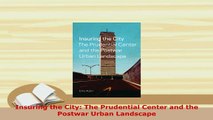 PDF  Insuring the City The Prudential Center and the Postwar Urban Landscape Read Full Ebook