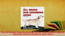 PDF  The All Breed Dog Grooming Guide  4th Edition Spiralbound 2012 Author Sam Kohl PDF Book Free