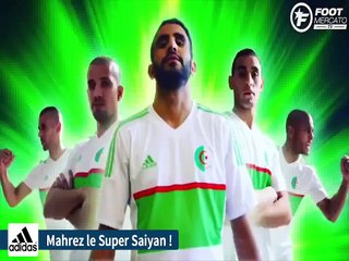 Le Hulk algérien, Mahrez en Dragon Ball Z, Benzema dribble Zidane !