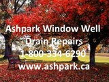 Ashpark Backed Up Window Well Drainage Repairs Installations | 1-800-334-6290 |