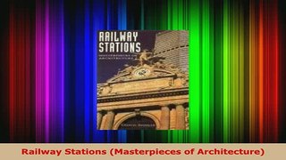 Download  Railway Stations Masterpieces of Architecture Download Online