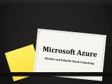 Microsoft Azure, Flexible and Reliable Cloud Computing