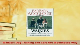 Download  Walkies Dog Training and Care the Woodhouse Way Read Online