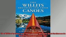 The Willits Brothers and Their Canoes Wooden Boat Craftsmen in Washington State 19081967