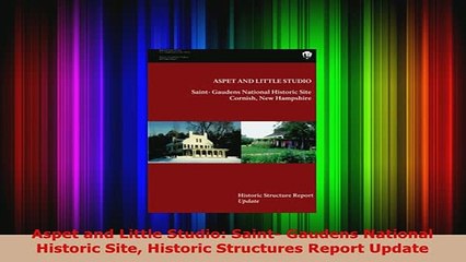 PDF  Aspet and Little Studio Saint Gaudens National Historic Site Historic Structures Report PDF Full Ebook