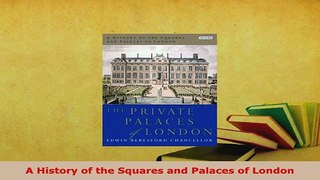 Download  A History of the Squares and Palaces of London PDF Online