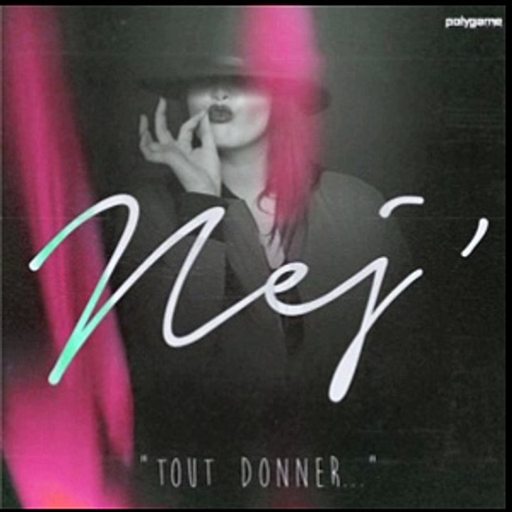 Nej’ – Tout donner