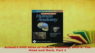 Download  Aclands DVD Atlas of Human Anatomy DVD 4 The Head and Neck Part 1 Ebook