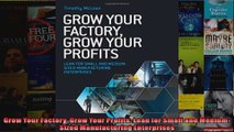 Grow Your Factory Grow Your Profits Lean for Small and MediumSized Manufacturing