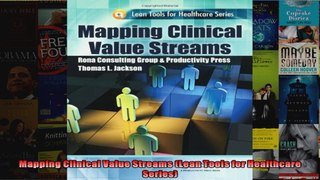 Mapping Clinical Value Streams Lean Tools for Healthcare Series