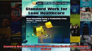 Standard Work for Lean Healthcare Lean Tools for Healthcare Series