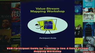 VSM Participant Guide for Training to See A Value Stream Mapping Workshop