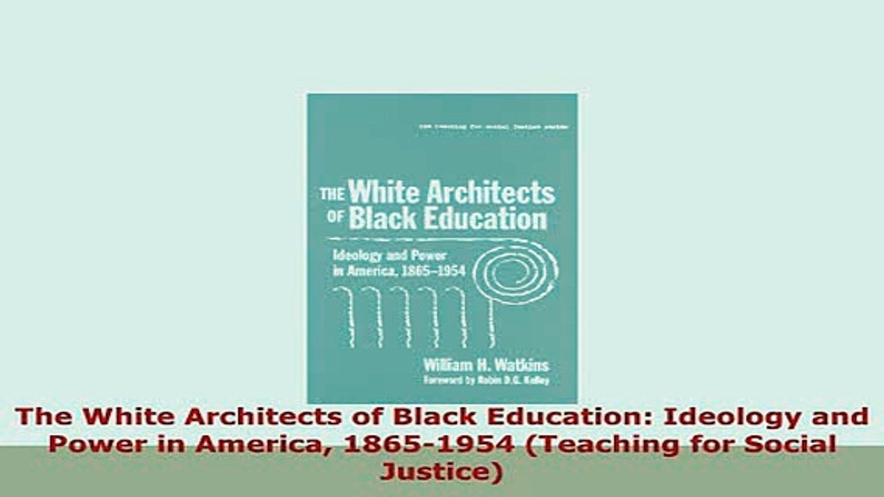 Download  The White Architects of Black Education Ideology and Power in America 18651954 Teaching PDF Online