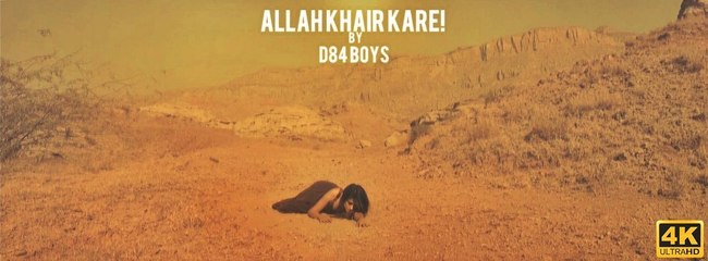 Allah Khair Kare‬ - D84 Boys -  Official HD Video